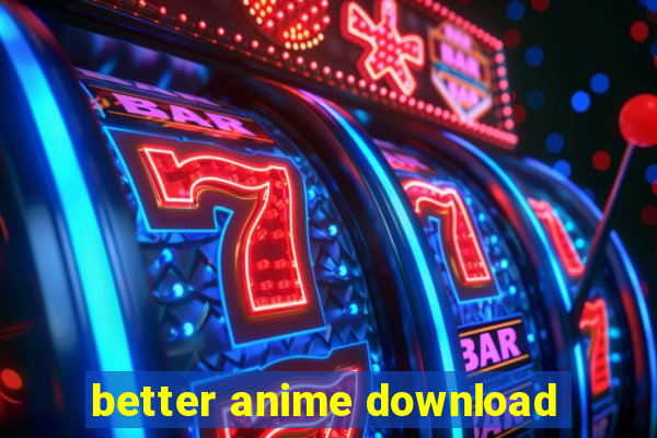 better anime download